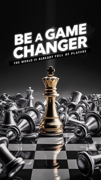 BE A GAME CHANGER
