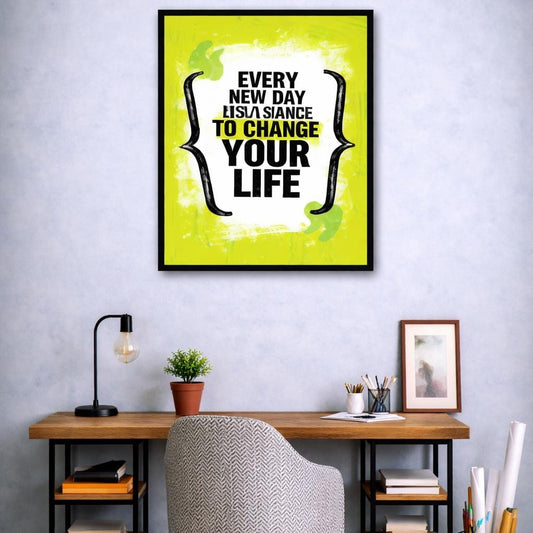 Every New Day Is A Chance To Change Your Life | Wall Art
