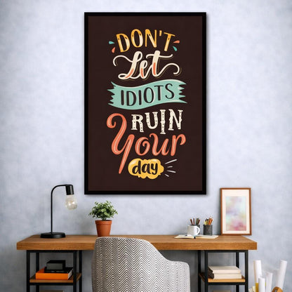 Don't Let Idiot Run Your Day Canvas | Wall Art