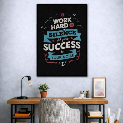 Work hard in silence and let your success be yours | Wall Art