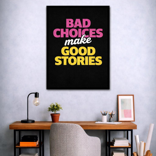 Bad Choices Makes Good Stories Canvas | Wall Art